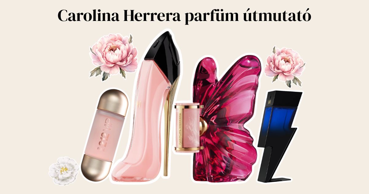 Carolina Herrera parfümök – Good Girl, La Bomba és Bad Boy illatok